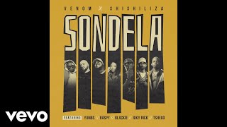 Venom x Shishiliza - Sondela ft. Yumbs, Raspy, Blxckie, Riky Rick, Tshego