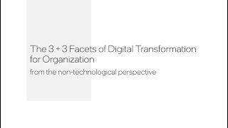 The 3 + 3 Facets of Digital Transformation