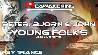 Psy-Trance ♫ Peter, Bjorn & John - Young Folks (Jack Lane Remix)