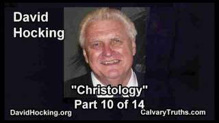 Christology - 10 of 14 - Pastor David Hocking - Bible Studies