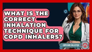 What Is The Correct Inhalation Technique For COPD Inhalers? - COPD Care Collective