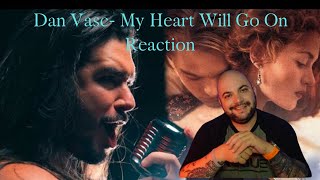 Dan Vasc - My Heart Will Go On |REACTION|