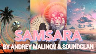 SAMSARA- by ANDREY MALINOV & SOUNDCLAN