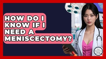 How Do I Know If I Need A Meniscectomy? - The Operating Table