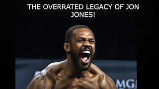 WHY JON JONES HAS THE MOST OVERRATED LEGACY IN UFC HISTORY!!!