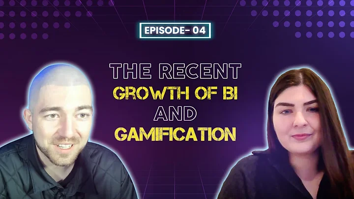 Episode 4: The Recent Growth of BI and Gamification
