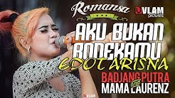 AKU BUKAN BONEKAMU - EDOT ARISNA - ROMANSA JINGGOTAN 2017 BADJANG PUTRA AND MAMA LAORENT  - Durasi: 6:13. 