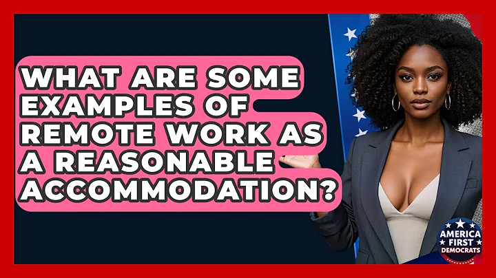 What Are Some Examples Of Remote Work As A Reasonable Accommodation? - America First Democrats