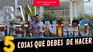 LAS 5 COSAS QUE DEBES DE HACER O PROBAR EN SAN JERÓNIMO