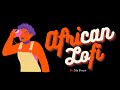 Chill Lofi Afrobeats Music | African Lofi Black Mix