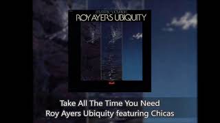 Take All The Time You Need - Roy Ayers Ubiquity featuring Chicas
