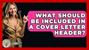 What Should Be Included In A Cover Letter Header? - LearnToDIY360.com