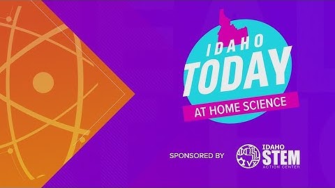 Idaho Today: At Home Science with Idaho STEM Action Center
