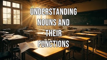 Understanding Nouns and Their Functions