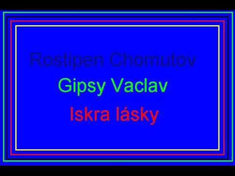 Rostipen a Gipsy Vaclav Iskra lasky