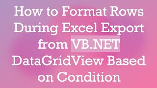 How to Format Rows During Excel Export from VB.NET DataGridView Based on Condition