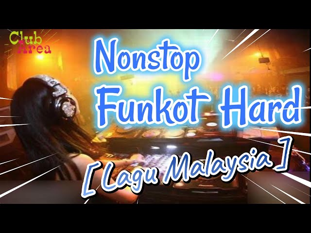 TERBARU Nonstop Funkot Hard Malaysia | Mixtape Funkot Hard Malaysia class=