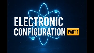 Electronic Configuration Explained | Part 1