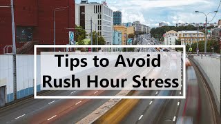 Tips to Avoid Traffic Jams During Rush Hour