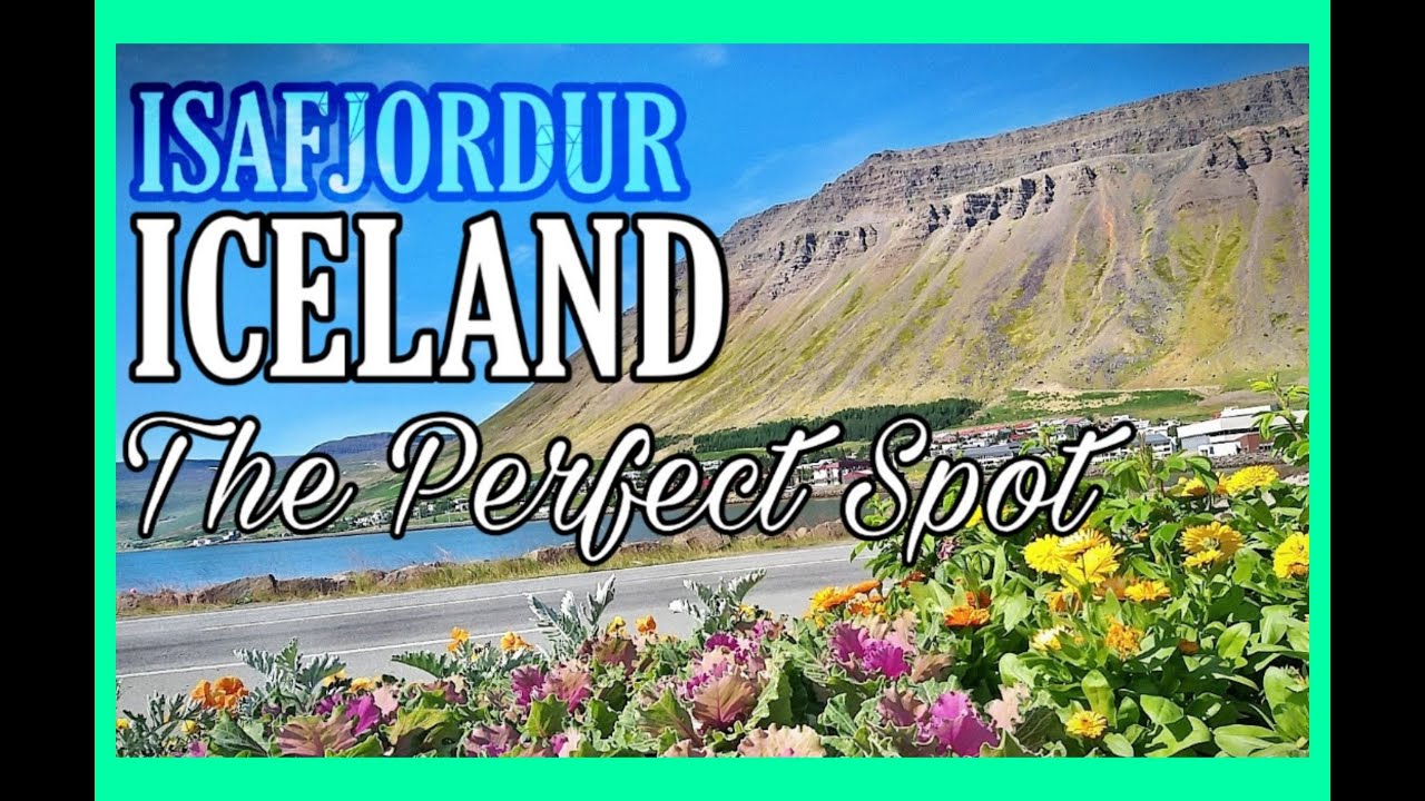 ISAFJORDUR, ICELAND THE PERFECT SPOT
