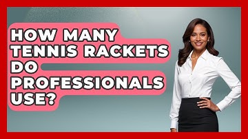 How Many Tennis Rackets Do Professionals Use? - The Racket Xpert