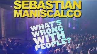 Sebastian Maniscalco's What's Wrong With People?