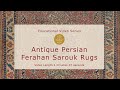 The History & Design of Antique Persian Ferahan & Ferahan Sarouk Carpets