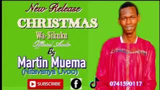 CHRISTMAS WASIKUKU BY MARTIN MUEMA