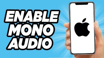 How to Enable Mono Audio on iPhone