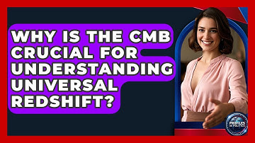 Why Is The CMB Crucial For Understanding Universal Redshift? - Profiles in Politics