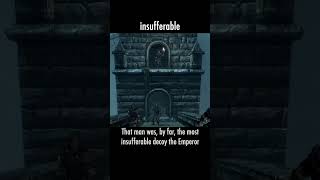 insufferable — The Elder Scrolls V: Skyrim dialogue scene