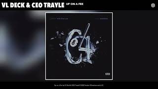 Vl Deck & Ceo Trayle - Up On A Fee (Official Audio)