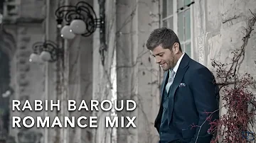 Rabih Baroud - Romance Mix | ربيع بارود - ميكس رومانسي