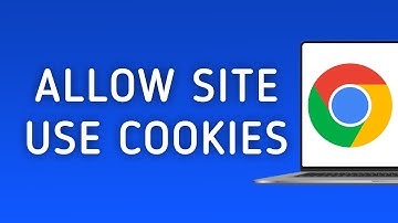 How to Allow a Site to Use Cookies in Chrome on PC