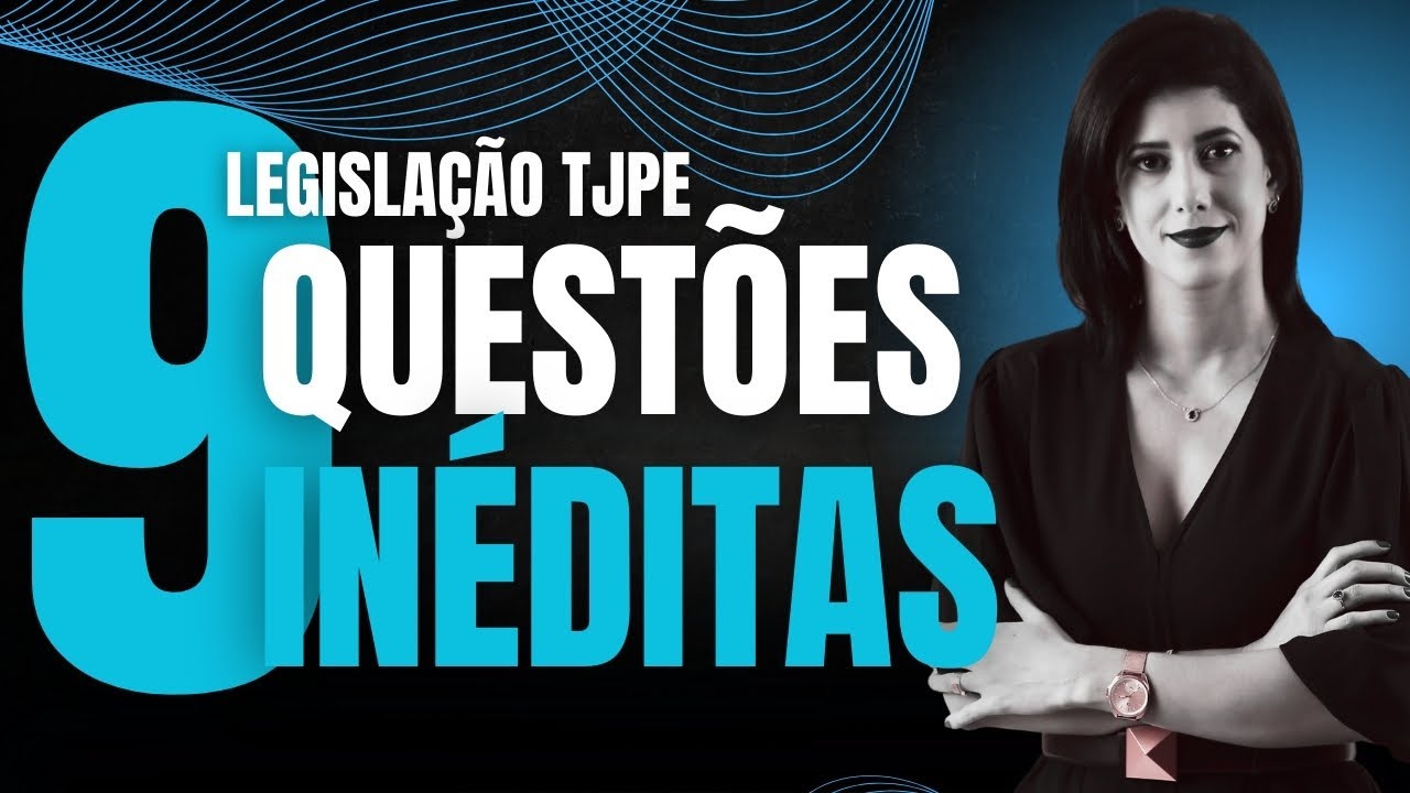 CONCURSO TJPE: RESOLUÇÃO DE QUESTÕES INÉDITA LEGISLAÇÃO TJPE