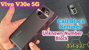 How To Block Unknown Call In Vivo V30e 5G,How To Block Call Setting In Vivo V30e 5G,Call Block Vivo