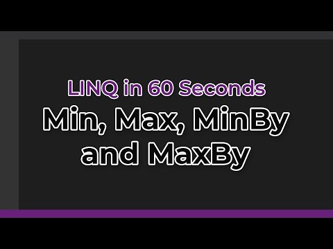 LINQ in 60 Seconds: Min, Max, MinBy and MaxBy