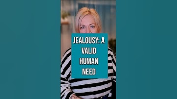 Jealousy-  A Valid Human Need