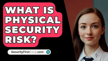 What Is Physical Security Risk? - SecurityFirstCorp.com