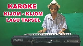 KIJOM KIJOM - KARAOKE HD | LAGU TAPSEL