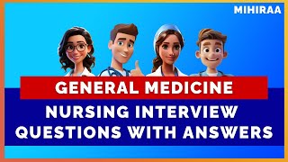 GENERAL MEDICINE NURSING INTERVIEW  QUESTIONS WITH ANSWERS | MIHIRAA