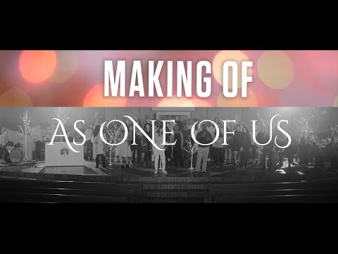 As One of Us (Making of) | College View Worship