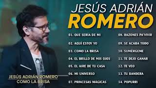 Los Mejores Éxitos De Jesús Adrián Romero - Jesús Adrián Romero Éxitos Sus Mejores Canciones