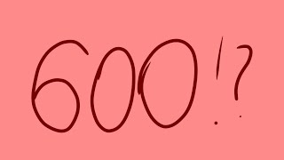 OMG 600!?!?
