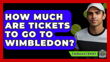 How Much Are Tickets To Go To Wimbledon? - The Racket Xpert