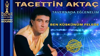 Tacettin Aktaç - Ben Küskünüm Feleğe - Orijinal Kayıtlar Remastered - Resimi
