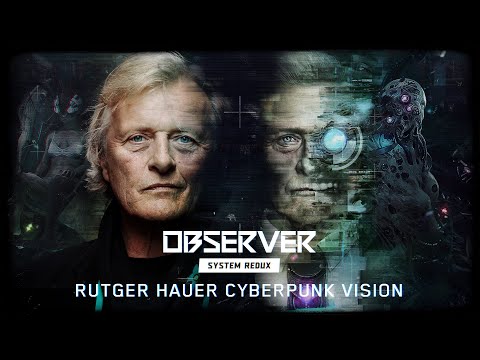 Observer System Redux - Rutger Hauer Cyberpunk Vision