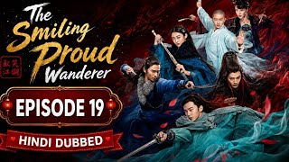 The Smiling Proud Wanderer || #Episode 19 || Chinese Drama Hindi English Dubbed #ep19