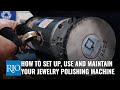 How to Properly Use a Jewelry Polishing Machine