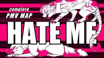 Hate Me (COMPLETED PMV-MAP)